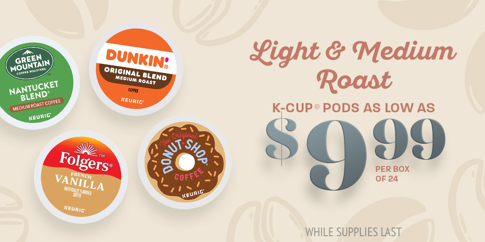 Save on Light and Medium Roast K Cup Pods